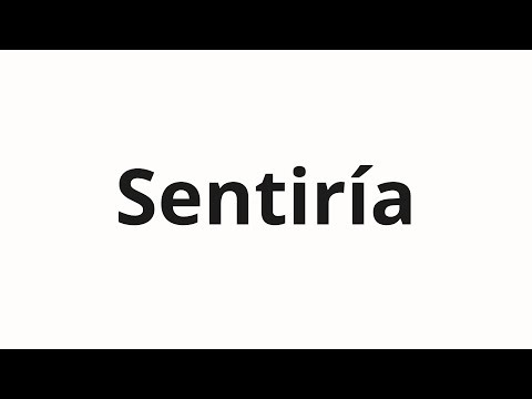 How to pronounce Sentiría
