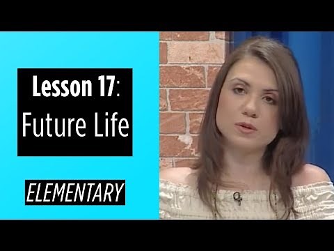 Elementary Levels - Lesson 17: Future Life