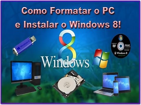 Como Formatar o PC e Instalar o Windows 8!