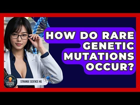 How Do Rare Genetic Mutations Occur? - Strange Science HQ