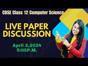 Live Paper Discussion for CBSE Class 12 Computer Science Session (2023-24)