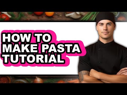 How To Make Pasta Tutorial - Step By Step