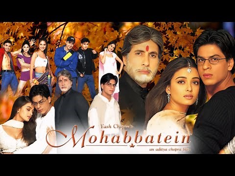 Mohabbatein Full Movie (2000) HD | Shahrukh Khan | Aishwarya Rai | Amitabh B. | Details & Review