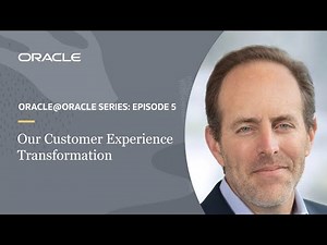 Oracle@Oracle: Rob Tarkoff on our CX transformation
