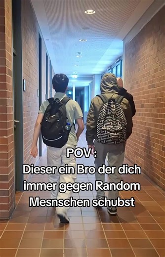 POV: Der Bro, der dich immer schubst