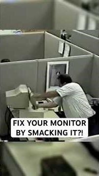 Fixing your monitor by smacking it