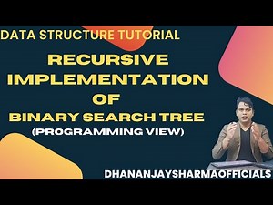 Tree#9 | Recursive Implementation of Binary Search Tree | Data Structure Tutorial in Hindi