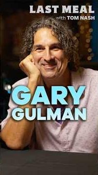 Gary Gulman’s LAST MEAL