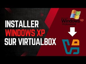 Comment installer Windows XP sur VirtualBox