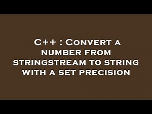 C++ : Convert a number from stringstream to string with a set precision