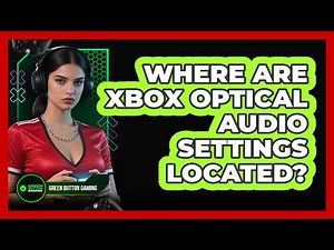 Where Are Xbox Optical Audio Settings Located?