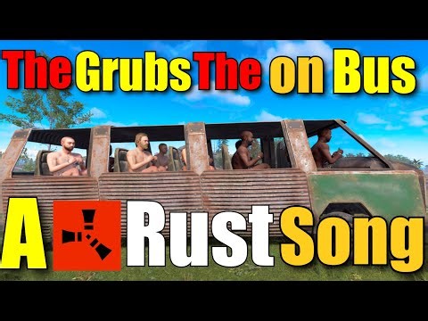 The Grubs On The Bus - A Rust Song
