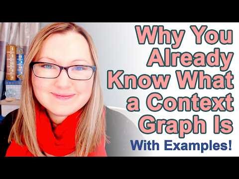 Why You Already Know What a Context Graph Is: With Examples!