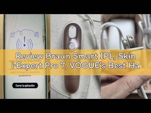Review Braun Smart IPL, Skin i·Expert Pro 7, VOGUE's Best Hair Removal Device, IPL Hair Removal for