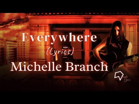 Michelle Branch - Everywhere (Lyrics)