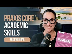 FREE Praxis Core Academic Skills Webinar | Kathleen Jasper