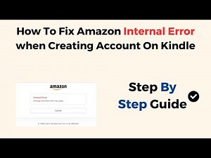How To Fix Amazon Internal Error when Creating Account On Kindle