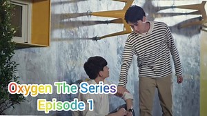 Oxygen The Series - Episode 1 English SUB
