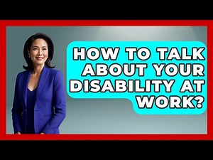 How To Talk About Your Disability At Work? - Your Disabled Truth