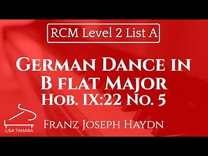 German Dance in B flat Major Hob. IX:22 No. 5 - Haydn (RCM Level 2 List A - 2015 Celebration Series)