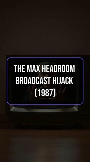 The Max Headroom Broadcast Hijack (1987)