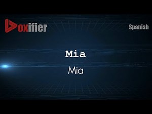 How to Pronounce Mia (Mia) in Spanish - Voxifier.com