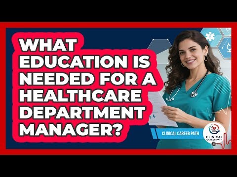 What Education Is Needed For A Healthcare Department Manager?