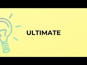 What is the meaning of the word ULTIMATE?