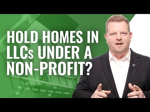 Holding Homes In LLC Under 501 c 3 Nonprofits (SHOULD YOU?)
