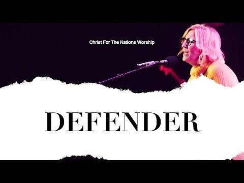 Defender - Rita Springer & Christ For The Nations Worship
