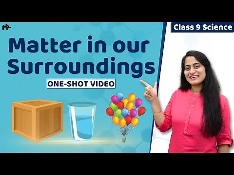 Matter in Our Surroundings Class 9 Full chapter in One Shot | CBSE Class 9 Science | NCERT Chemistry