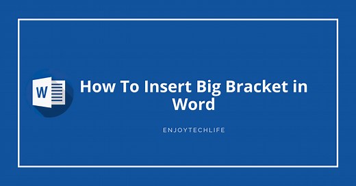 How To Insert Big Bracket in Word - Enjoytechlife