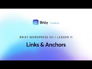 Navigating Links & Anchors: Brizy WordPress 101, Lesson 11