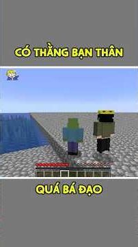 Cảm Giác Khi Có Thằng Bạn Thân Bá Đạo Trong Minecraft