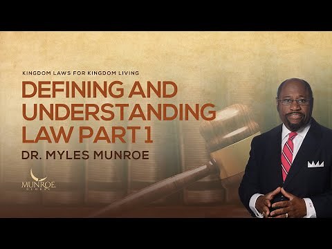 Defining and Understanding Law Part 1 | Dr. Myles Munroe