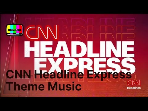 CNN Headline Express Theme Music