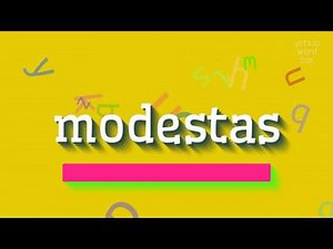 HOW TO SAY MODESTAS?