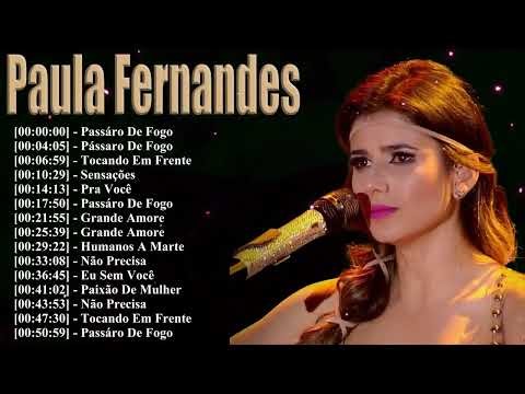 Lo Mejor De Paula Fernandes 2026 - Top 15 Famous Hits | Pássaro De Fogo, Pra Você E Juntos Mix