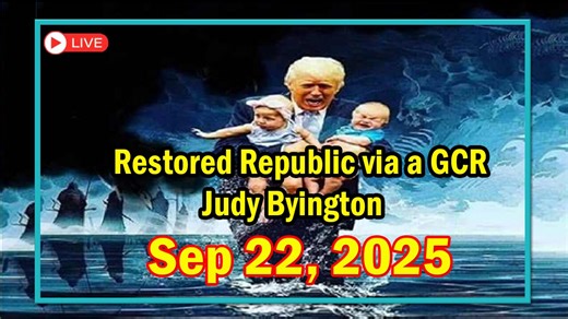 Restored Republic via a GCR Update as of Sep 22, 2025 - By Judy Byington