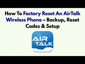 How To Factory Reset An AirTalk Wireless Phone – Backup, Reset Codes & Setup