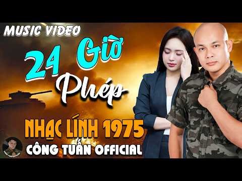 24 GIỜ PHÉP - CÔNG TUẤN BOLERO ➤ LK Nhạc Lính 1975 Tuyển Chọn ➤ GIỌNG CA HẢI NGOẠI ĐỘC LẠ 2024