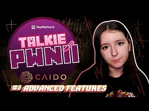Talkie Pwnii Caido Special #2: Advanced Features and Customisation