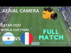 QATAR 2022 ARGENTINA VS FRANCE AERIAL CAMERA ENJOY ONE OF THE BEST AND VIBRANT FINAL EVER PLAYED