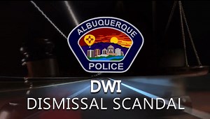 KRQE News Special: The Albuquerque Police Department's DWI Dismissal Scandal