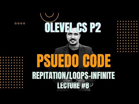 O level Computer Science 2210 Paper 2 (Pseudo code - Loops or Repetitions) LECTURE # 8