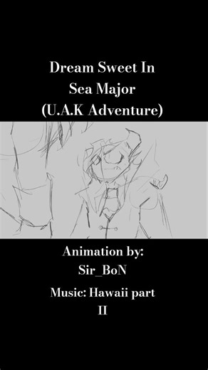 Dream Sweet in Sea Major [U.A.K] animatic scene: 1-5 (6-8 in progress) #art #uak #animationvideo