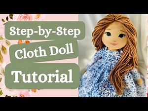 How to Sew an 18” Cloth Doll | Simple Step-by-Step Doll Tutorial