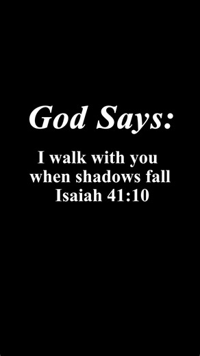 I walk with you when shadows fall. Isaiah 41:10 #bibleverse #christianity #TrustGod #protection | Follow Jesus