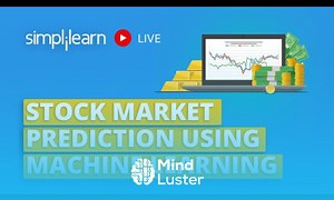 Mind Luster - Learn Stock Market Prediction Using Machine Learning Machine Learning Tutorial Simplilearn