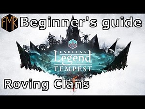 Endless Legend - Beginner's guide #10 - Roving Clans